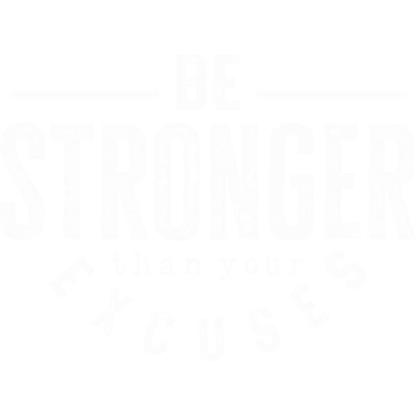 002 Be Stronger Than Excuses DISTRESSED wht Thumbnail