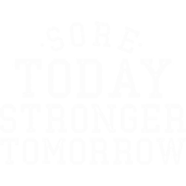 003 Sore Today Stronger Tomorrow DISTRESSED wht Thumbnail